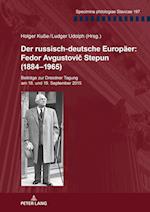 Der Russisch-Deutsche Europaeer: Fedor Avgustovic Stepun (1884-1965)