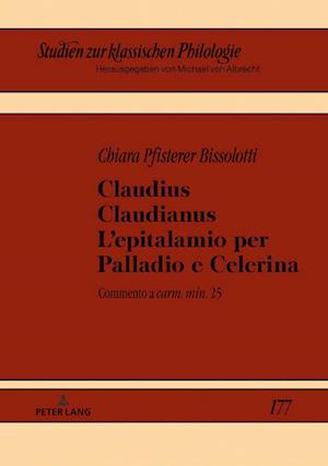 Claudius Claudianus. l'Epitalamio Per Palladio E Celerina