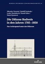 Die Dioezese Budweis in den Jahren 1785–1850