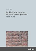 Der Laendliche Hausbau Im Suedlichen Ostpreussen 1871-1945