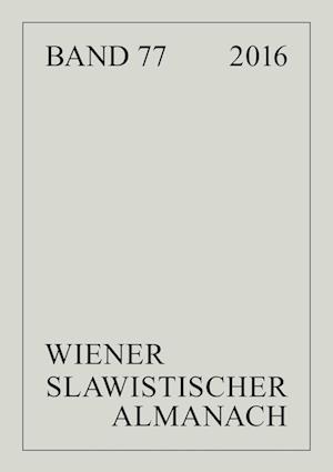 Wiener Slawistischer Almanach Band 77/2016; Slavistische Linguistik 2014. Referate des XL. Konstanzer Slavistischen Arbeitstreffens in Konstanz/Hegne, 1.-5. September 2013