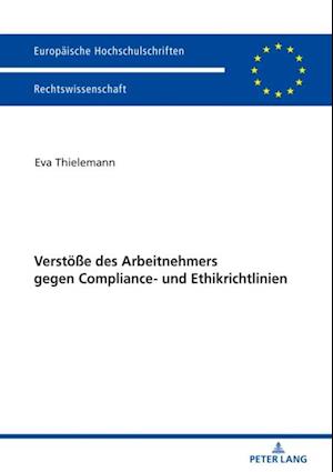 Verstoeße des Arbeitnehmers gegen Compliance- und Ethikrichtlinien