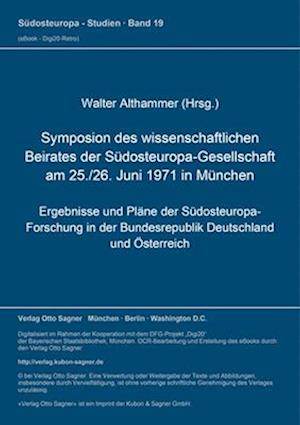 Symposion Des Wissenschaftlichen Beirates Der Suedosteuropa-Gesellschaft Am 25./26. Juni 1971 in Muenchen