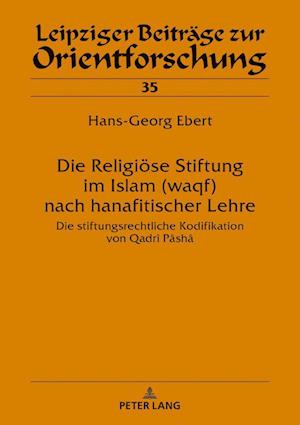 Die Religioese Stiftung im Islam (waqf) nach hanafitischer Lehre