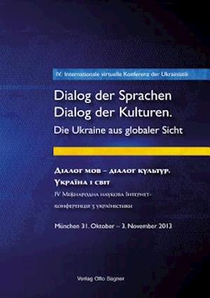 4. Internationale virtuelle Konferenz der Ukrainistik. Dialog der Sprachen - Dialog der Kulturen. Die Ukraine aus globaler Sicht