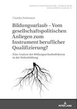 Bildungsurlaub – Vom gesellschaftspolitischen Anliegen zum Instrument beruflicher Qualifizierung?