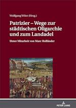 Patrizier - Wege Zur Staedtischen Oligarchie Und Zum Landadel
