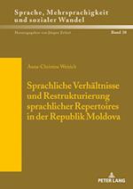 Sprachliche Verhaeltnisse Und Restrukturierung Sprachlicher Repertoires in Der Republik Moldova