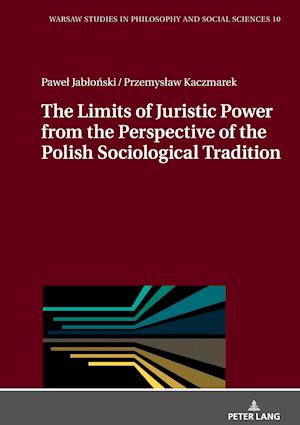 The Limits of Juristic Power from the Perspective of the Polish Sociological Tradition