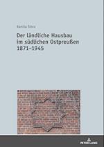 Der laendliche Hausbau im suedlichen Ostpreußen 1871-1945