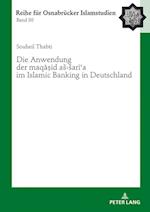Die Anwendung Der «Maq&#257;&#7779;id As-Sar&#299;&#703;a» Im Islamic Banking in Deutschland