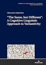 “The Same, but Different”. A Cognitive Linguistic Approach to Variantivity