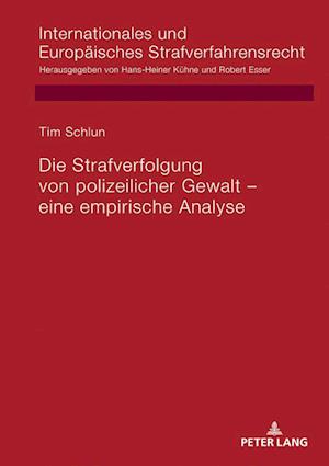 Die Strafverfolgung Von Polizeilicher Gewalt - Eine Empirische Analyse