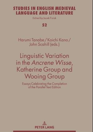 Linguistic Variation in the Ancrene Wisse, Katherine Group and Wooing Group