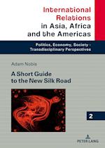 A Short Guide to the New Silk Road