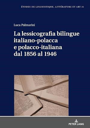 La Lessicografia Bilingue Italiano-Polacca E Polacco-Italiana Dal 1856 Al 1946