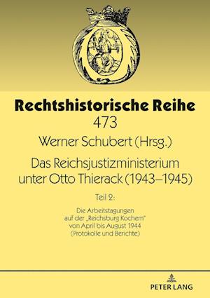 Das Reichsjustizministerium Unter Otto Thierack (1943-1945)