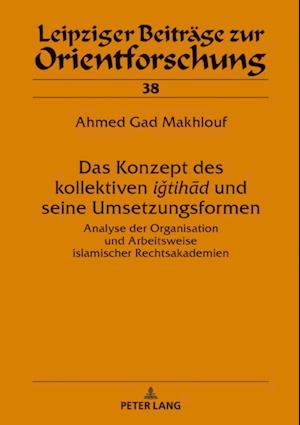 Das Konzept des kollektiven ‹‹igtihad›› und seine Umsetzungsformen