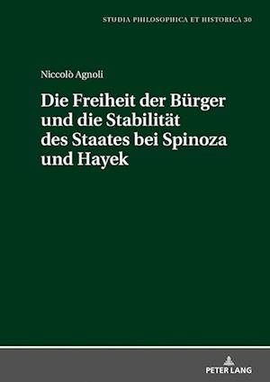 Die Freiheit Der Buerger Und Die Stabiltaet Des Staates Bei Spinoza Und Hayek