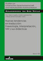Nuevas Tendencias En Traducción: Fraseología, Interpretación, Tav Y Sus Didácticas