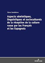 Aspects Sémiotiques, Linguistiques Et Socioculturels de la Réception de la Culture Russe Par Les Français Et Les Espagnols