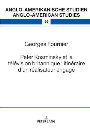 Peter Kosminsky Et La Télévision Britannique: Itinéraire d'Un Réalisateur Engagé