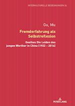 Fremderfahrung als Selbstreflexion; Goethes Die Leiden des jungen Werther in China (1922 - 2016)