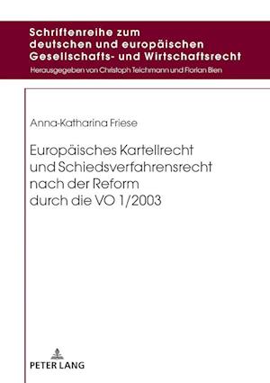 Europaeisches Kartellrecht Und Schiedsverfahrensrecht Nach Der Reform Durch Die Vo 1/2003
