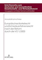 Europaeisches Kartellrecht Und Schiedsverfahrensrecht Nach Der Reform Durch Die Vo 1/2003