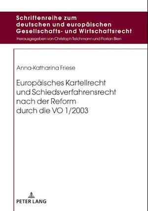 Europaeisches Kartellrecht und Schiedsverfahrensrecht nach der Reform durch die VO 1/2003