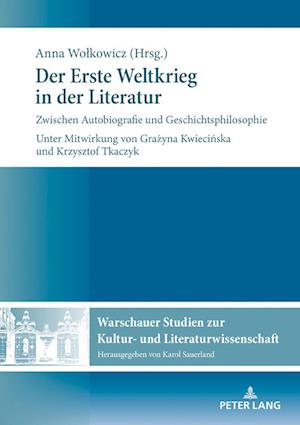 Der Erste Weltkrieg in der Literatur; Zwischen Autobiografie und Geschichtsphilosophie