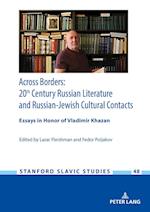 Across Borders: Essays in 20th Century Russian Literature and Russian-Jewish Cultural Contacts. In Honor of Vladimir Khazan