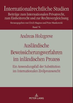 Auslaendische Beweissicherungsverfahren im inlaendischen Prozess