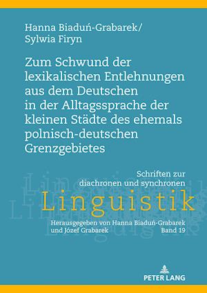 Zum Schwund Der Lexikalischen Entlehnungen Aus Dem Deutschen in Der Alltagssprache Der Kleinen Staedte Des Ehemals Polnisch-Deutschen Grenzgebietes