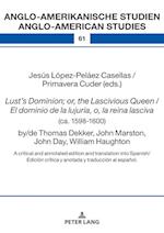 Lust's Dominion; or, the Lascivious Queen / El dominio de la lujuria, o, la reina lasciva (ca. 1598-1600), by/de Thomas Dekker, John Marston, John Day, William Haughton