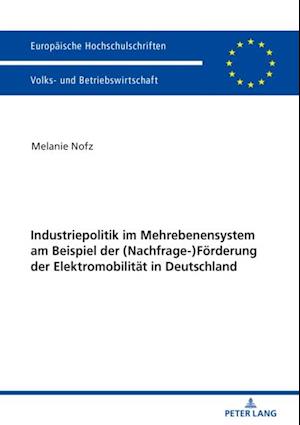 Industriepolitik im Mehrebenensystem am Beispiel der (Nachfrage-)Foerderung der Elektromobilitaet in Deutschland