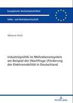 Industriepolitik im Mehrebenensystem am Beispiel der (Nachfrage-)Foerderung der Elektromobilitaet in Deutschland