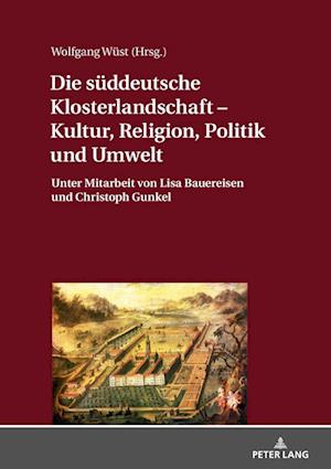 Die Sueddeutsche Klosterlandschaft - Kultur, Religion, Politik Und Umwelt