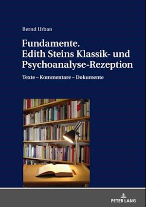 Fundamente. Edith Steins Klassik- und Psychoanalyse-Rezeption