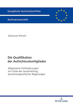 Die Qualifikation der Aufsichtsratsmitglieder; Allgemeine Anforderungen im Lichte der Ausstrahlung branchenspezifischer Regelungen