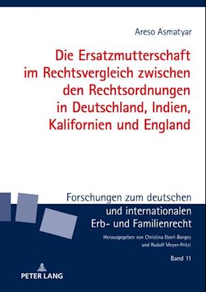 Die Ersatzmutterschaft im Rechtsvergleich zwischen den Rechtsordnungen in Deutschland, Indien, Kalifornien und England