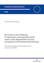 Der Irrtum in Der Erklaerung Im Deutschen Und Englischen Recht Sowie in Den Regelwerken Fuer Eine Europaeische Zivilrechtsvereinheitlichung