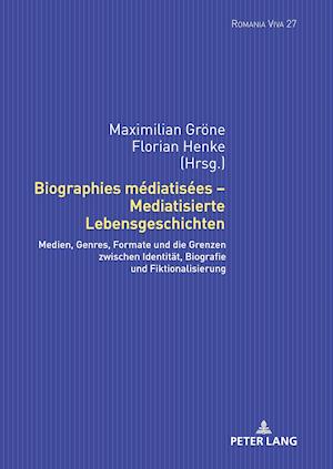 Biographies Médiatisées - Mediatisierte Lebensgeschichten