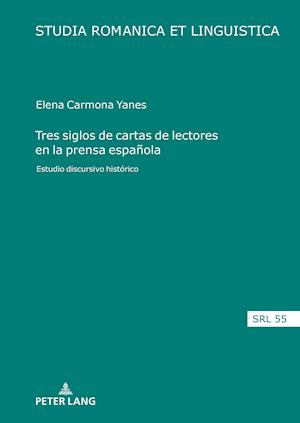 Tres siglos de cartas de lectores en la prensa española; Estudio discursivo histórico