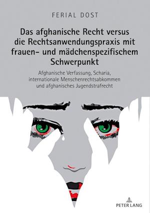 Das Afghanische Recht Versus Die Rechtsanwendungspraxis Mit Frauen- Und Maedchenspezifischem Schwerpunkt