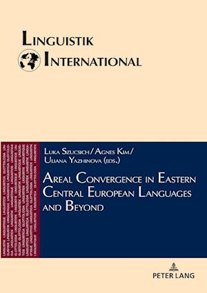 Areal Convergence in Eastern Central European Languages and Beyond