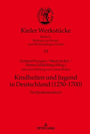 Kindheiten und Jugend in Deutschland (1250-1700); Ein Quellenlesebuch