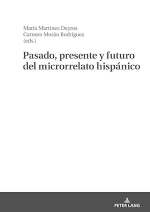 Pasado, Presente Y Futuro del Microrrelato Hispánico