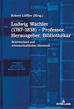 Ludwig Wachler (1767-1838) - Professor, Herausgeber, Bibliothekar