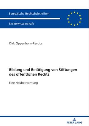 Bildung und Betaetigung von Stiftungen des oeffentlichen Rechts